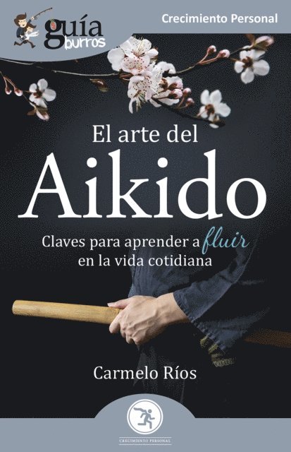Carmelo Rios - GuíaBurros: El arte del Aikido, E-bok