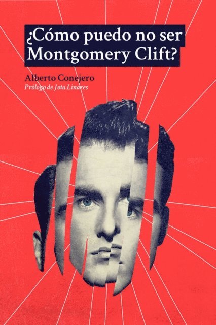 Alberto Conejero - ¿Cómo puedo no ser Montgomery Clift?, E-bok