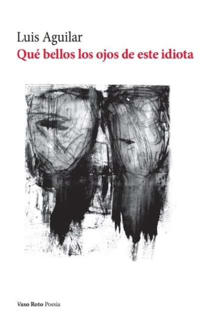 Luis Aguilar - Qué bellos los ojos de este idiota, E-bok