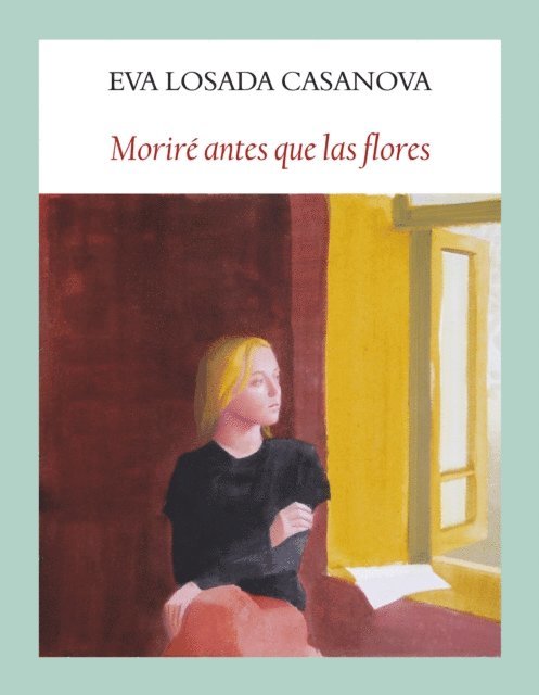 Eva Losada Casanova - Moriré antes que las flores, E-bok