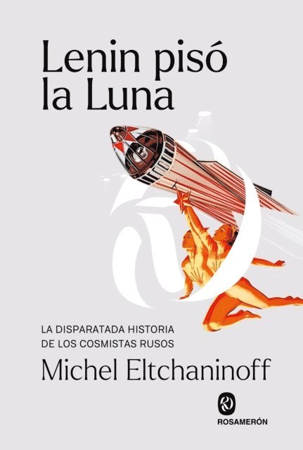 Michel Eltchaninoff - Lenin pisó la Luna, E-bok