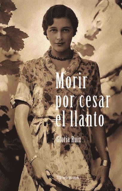 Gloria Ruiz, Javier Fernandez Rubio - Morir por cesar el llanto, E-bok