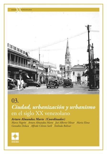 Teolinda Bolivar, Alfredo Cilento Sarli, Maria Elena Gonzalez Deluca, Jose Alberto Olivar, Marco Negron, Arturo Almandoz Marte - Ciudad, urbanización y urbanismo en el siglo XX venezolano, E-bok