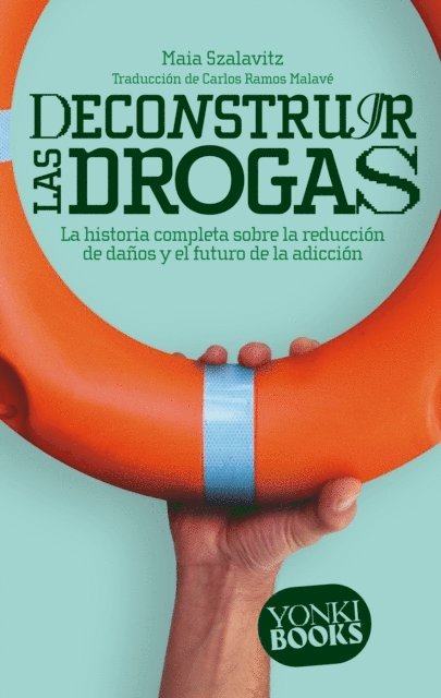 Maia Szalavitz, Oihan Iturbide - Deconstruir las drogas, E-bok