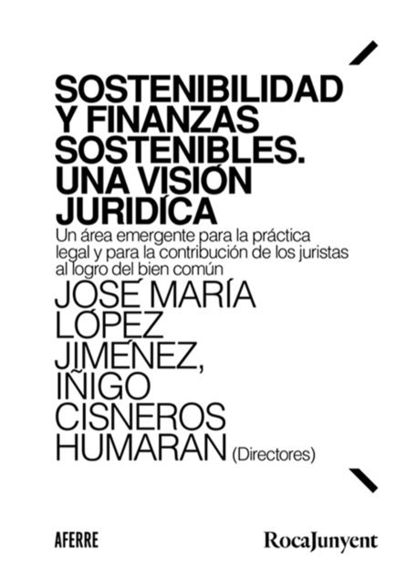 Joan Roca Sagarra, Cristina Eguiraun Ais, Lourdes Amigo de Bonet Ibanes, Santiago Pages Carballeda, Eva Manas Fernandez, Xavier Foz Giralt, Pilar Vacas Barreda, Manuel Camas Jimena, Natalia Marti Pico, Juan Cuenca Marquez, Clara Croizat-Viallet Patilla, Rosa Rodriguez Gutierrez, Ramon Camp Batalla, Amy Jones, Inigo Cisneros Humaran, Jose Maria Lopez Jimenez - Sostenibilidad y finanzas sostenibles. Una visión jurídica, E-bok