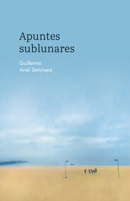 ARIEL SEMINARA Guillermo. - Apuntes sublunares., E-bok