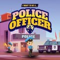 I Want to Be a Police Officer