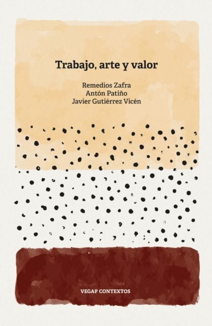 Javier Gutierrez Vicen, Anton Patino, Remedios Zafra - Trabajo, arte y valor, E-bok