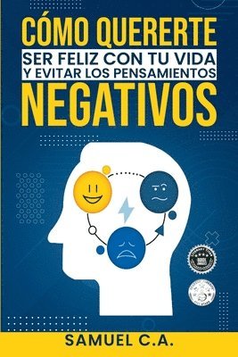Samuel C a - Cómo quererte, ser feliz con tu vida y evitar los pensamientos negativos, Häftad