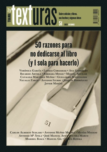 Maica Rivera, Manuel Gil, Maribel Riaza, Elvira Marco, Jose Manuel Anta, Antonio Mª Avila, Matias Maggio-Ramirez, Antonio Munoz Molina, Carlos Alberto Scolari, Javier Marias, Joaquin Rodriguez, Antonio Iturbe, Natalia Zarco, Guillermo Schavelzon, Catalina Martinez Munoz, Miguel Aguilar, Barbara Mingo, Ricardo Artola, Ana Garralon, Letras Corsarias, Veronica Garcia - Texturas 51: 50 razones para no dedicarse al libro (y 1 sola para hacerlo), E-bok