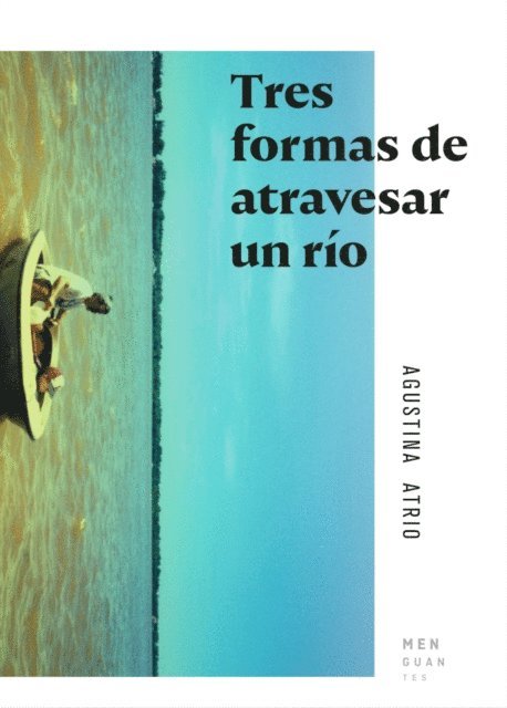Agustina Atrio - Tres formas de atravesar un rio, E-bok
