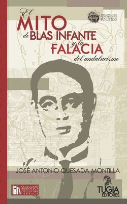 José Antonio Quesada Montilla - mito de Blas Infante y la falacia del andalucismo., Häftad