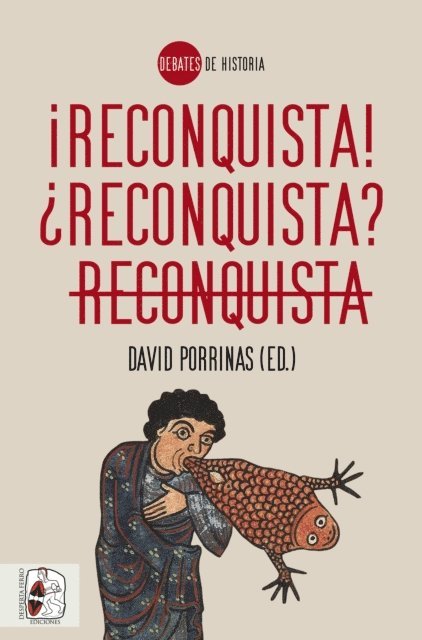 Francisco Jose Moreno Martin, Alejandro Garcia Sanjuan, Ana Isabel Carrasco Manchado, Armando Besga Marroquin, Francisco Garcia Fitz, Martin Federico Rios Saloma, Javier Albarran, Carlos de Ayala, David Porrinas - ¡Reconquista! ¿Reconquista? Reconquista, E-bok