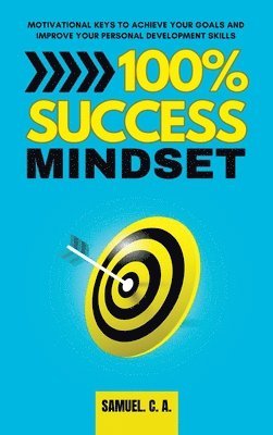 Samuel C a - 100% Success Mindset, Inbunden