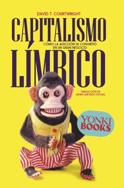 David T. Courtwright, Oihan Iturbide - Capitalismo límbico, E-bok