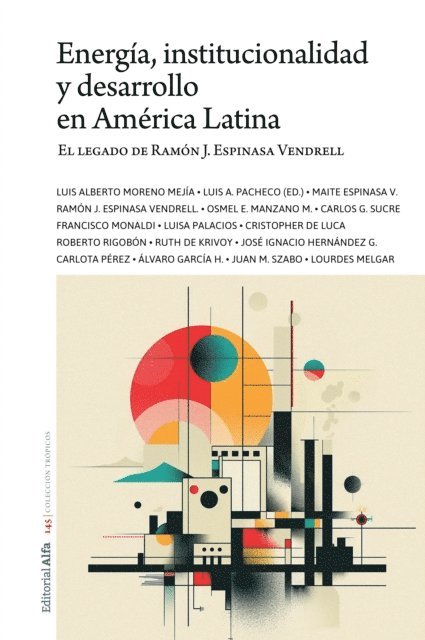 Luis Alberto Moreno Mejia, Lourdes Melgar, Juan M. Szabo, Alvaro Garcia H., Carlota Perez, Jose Ignacio Hernandez G., Ruth de Krivoy, Roberto Rigobon, Cristopher De Luca, Luisa Palacios, Francisco Monaldi, Carlos G. Sucre, Osmel E. Manzano M., Ramon J. Espinasa Vendrell, Maite Espinasa Vilanova, Luis A. Pacheco, Luis A. Pacheco - Energía, institucionalidad y desarrollo  en América Latina, E-bok
