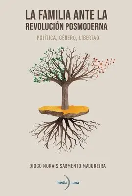 Diogo Morais Sarmiento Madureira - La familia ante la revolución posmoderna. Política, género, libertad, Häftad. Tillgänglighet: Lägg i varukorg