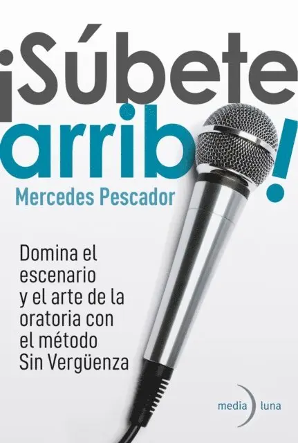 Mercedes Pescador - ¡Súbete arriba! Domina el escenario y el arte de la oratoria con el método Sin Vergüenza., E-bok. Tillgänglighet: Lägg i varukorg