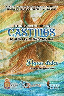 Antonio Moreno Peña, Felisa Moreno Ortega - Castillos de arena en el fondo del mar / Agua dulce, Häftad