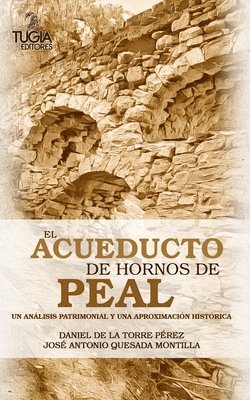 José Antonio Quesada Montilla, Daniel de la Torre Pérez - acueducto de Hornos de Peal, Häftad