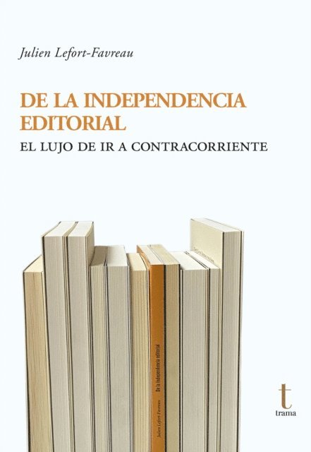 Julien Lefort-Favreau - De la independencia editorial, E-bok