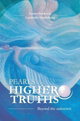 Larisa Seklitova, Lyudmila Strelnikova - Pearls of the Higher truths, Häftad