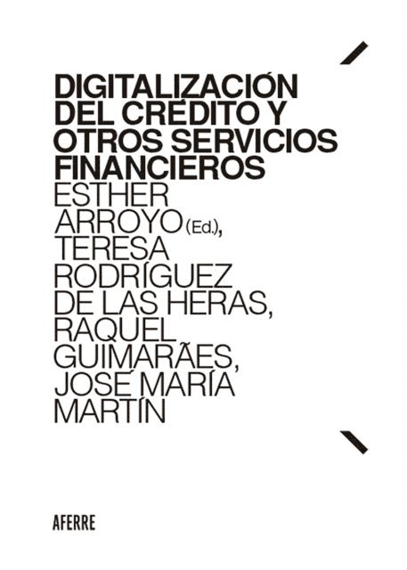 Jose Maria Martin Faba, Raquel Guimaraes, Teresa Rodriguez de las Heras Ballell, Esther Arroyo Amayuelas - Digitalizacion del credito y otros servicios financieros, E-bok