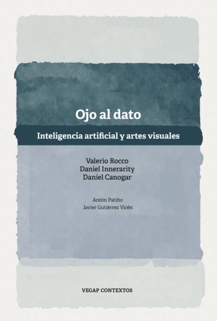 Javier Gutierrez Vicen, Anton Patino, Daniel Canogar, Daniel Innerarity, Valerio Rocco - Ojo al dato, E-bok