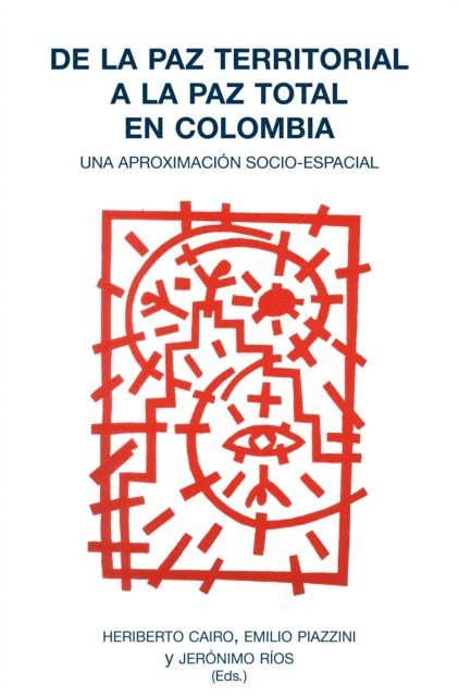 Jeronimo Rios, Emilio Piazzini, Heriberto Cairo - De la paz territorial a la paz total en Colombia, E-bok