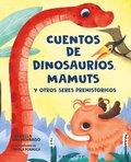 Cuentos de Dinosaurios, Mamuts Y Otros Seres Prehistoricos