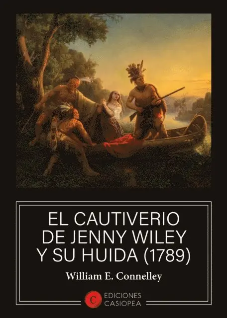 William E. Connelley - El cautiverio de Jenny Wiley y su huida (1789), E-bok. Tillgänglighet: Lägg i varukorg