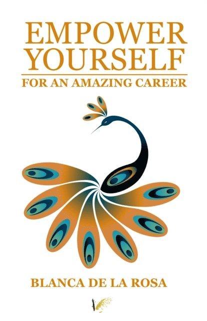 Blanca De la Rosa - Empower yourself for an amazing career, E-bok