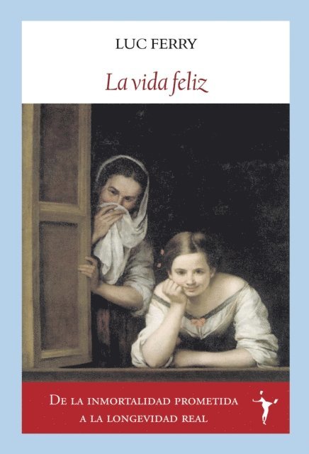Luc Ferry - La vida feliz, E-bok