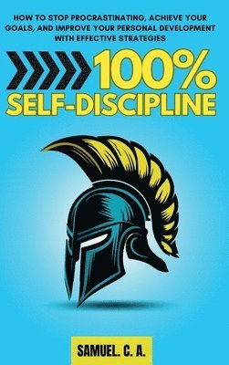Samuel C a - 100% Self-Discipline, Inbunden