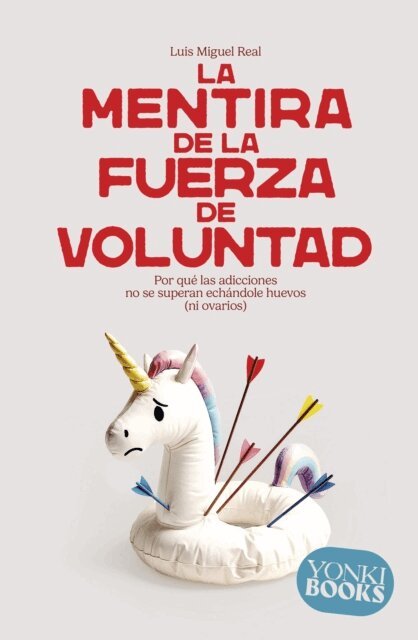 Luis Miguel Real, Oihan Iturbide - La mentira de la fuerza de voluntad, E-bok