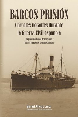 Manuel ALFONSO LARIOS - BARCOS PRISIÓN: Cárceles flotantes durante la guerra civil española, Övrigt