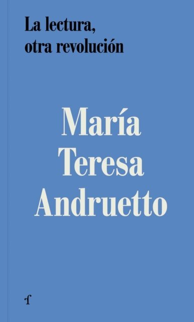 Maria Teresa Andruetto - La lectura, otra revolución, E-bok
