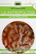 La antropologÃ¿a en 100 preguntas