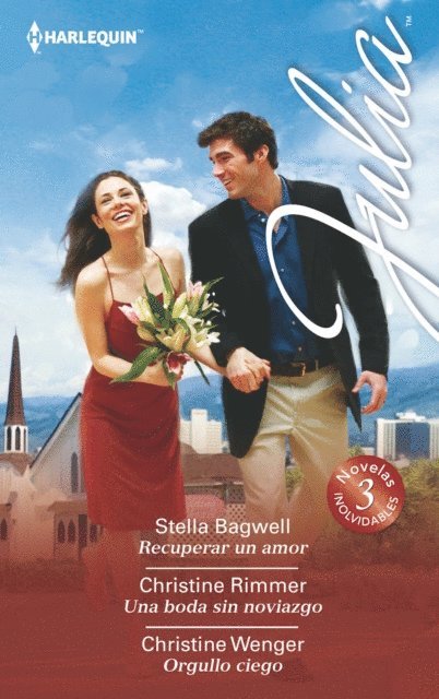 Christine Wenger, Christine Rimmer, Stella Bagwell - Recuperar un amor - Una boda sin noviazgo - Orgullo ciego, E-bok