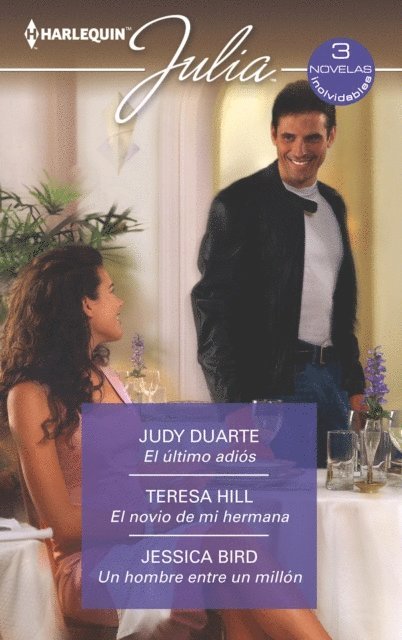 Jessica Bird, Teresa Hill, Judy Duarte - El último adiós - El novio de mi hermana - Un hombre entre un millón, E-bok