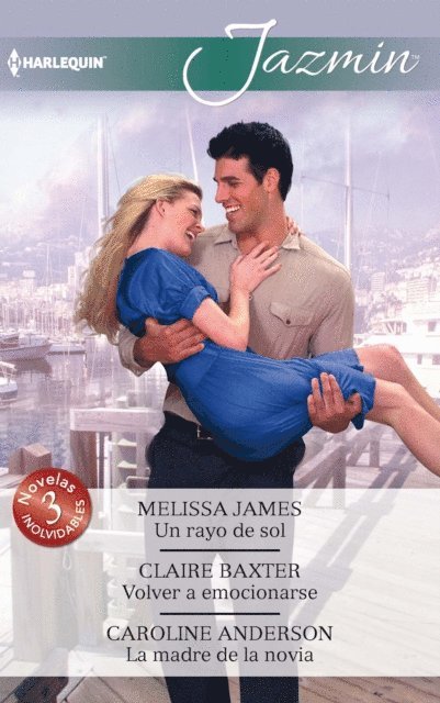 Caroline Anderson, Claire Baxter, Melissa James - Un rayo de sol - Volver a emocionarse - La madre de la novia, E-bok