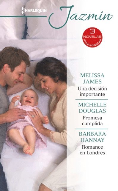 Barbara Hannay, Michelle Douglas, Melissa James - Una decisión importante - Promesa cumplida - Romance en londres, E-bok