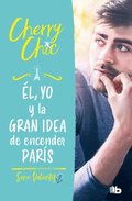 l, Yo Y La Gran Idea de Encender Pars / Him, Me, and the Big Idea of Setting Paris Ablaze