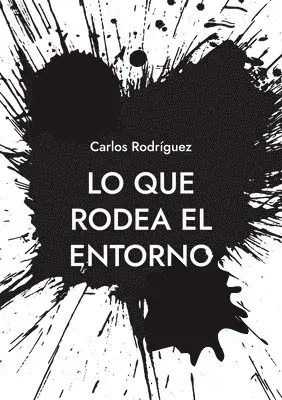 Carlos Rodríguez - Lo que rodea el entorno, Häftad. Tillgänglighet: Lägg i varukorg