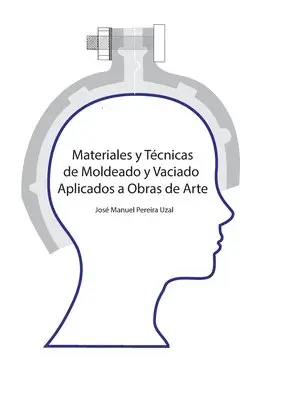José Manuel Pereira Uzal - Materiales y técnicas de moldeo y vaciado aplicados a obras de arte, Häftad. Tillgänglighet: Lägg i varukorg