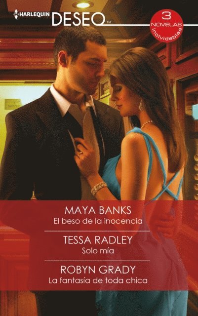 Robyn Grady, Tessa Radley, Maya Banks - El beso de la inocencia - Solo mía - La fantasía de toda chica, E-bok