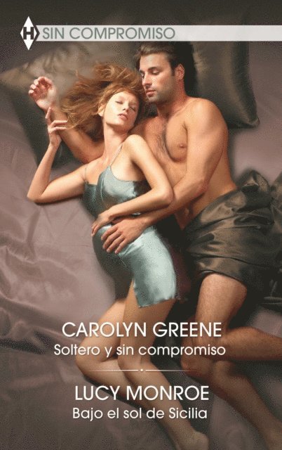 Lucy Monroe, Carolyn Greene - Soltero y sin compromiso - Bajo el sol de Sicilia, E-bok