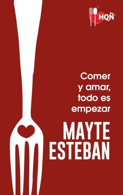 Mayte Esteban - Comer y amar, todo es empezar, E-bok