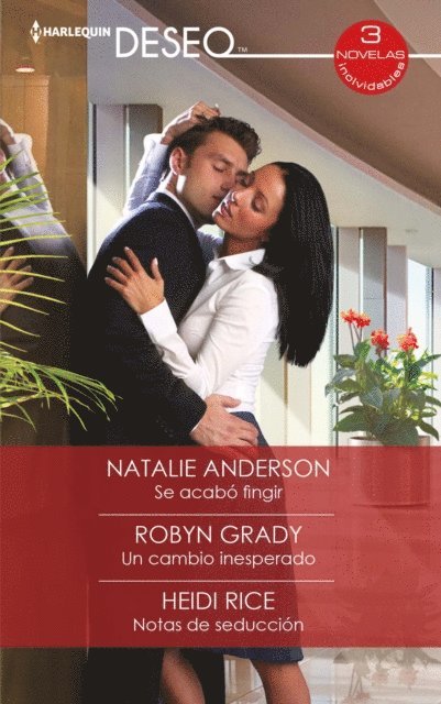 Robyn Grady, Heidi Rice, Natalie Anderson - Se acabo fingir - Un cambio inesperado - Notas de seducción, E-bok