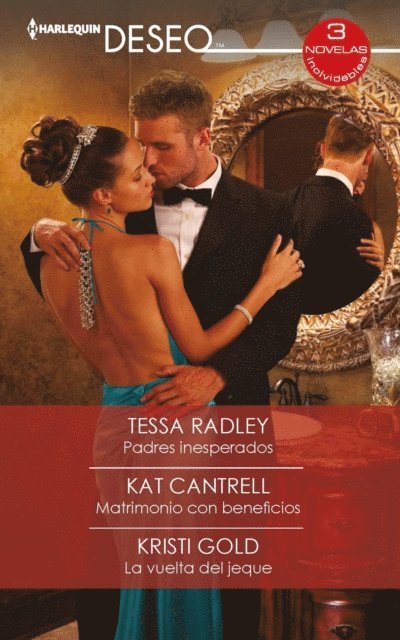 Kristi Gold, Kat Cantrell, Tessa Radley - Padres inesperados - Matrimonio con beneficios - La vuelta del jeque, E-bok